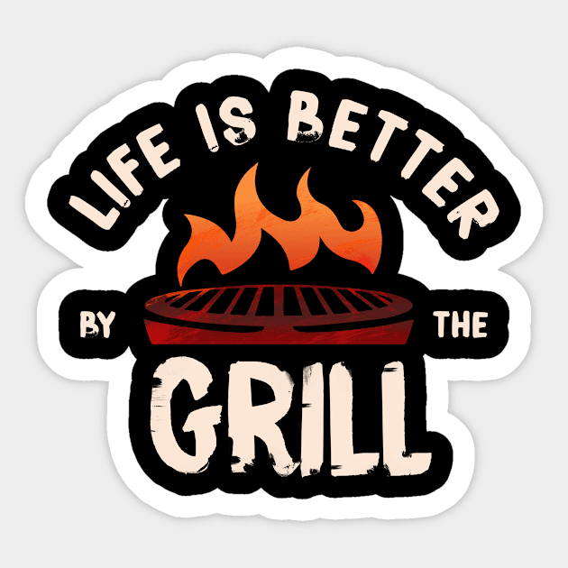 Life is better by the grill Sticker by tshirtguild